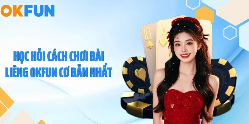 Cách Chơi Bài Liêng OKFUN - Vét Sạch Tiền Bàn Đấu Trong 3’ Học hỏi cách chơi bài liêng OKFUN cơ bản nhất