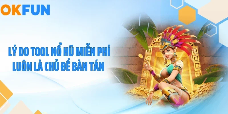 Tool Nổ Hũ Miễn Phí - Cú Lừa Khiến Nhiều Người Trắng Tay 2026 Lý do tool nổ hũ miễn phí luôn là chủ đề bàn tán